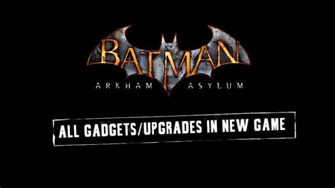 UPGRADE; Batman; Arkham Asylum; Start New Game With All .